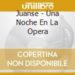 Juanse - Una Noche En La Opera cd musicale di Juanse