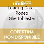Loading Data - Rodeo Ghettoblaster cd