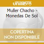 Muller Chacho - Monedas De Sol cd musicale di Muller Chacho