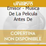 Emisor - Musica De La Pelicula Antes De cd