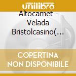 Altocamet - Velada Bristolcasino( Reedicio cd musicale di Altocamet
