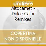 Altocamet - Dulce Calor Remixes cd