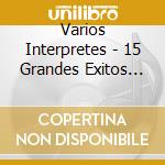 Varios Interpretes - 15 Grandes Exitos Del Folklore cd musicale di Varios Interpretes