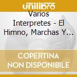 Varios Interpretes - El Himno, Marchas Y Canciones cd