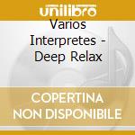Varios Interpretes - Deep Relax cd