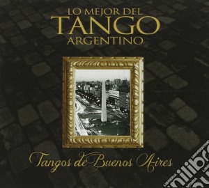 Tangos De Buenos Aires - Lo Mejor Del Tango Argentino cd musicale di Tangos De Buenos Aires