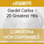 Gardel Carlos - 20 Greatest Hits