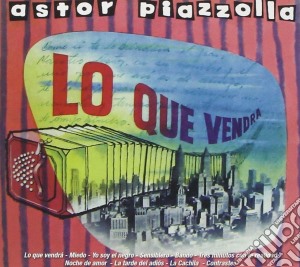 Astor Piazzolla - Lo Que Vendra cd musicale di Astor Piazzolla
