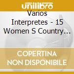 Varios Interpretes - 15 Women S Country Legends cd