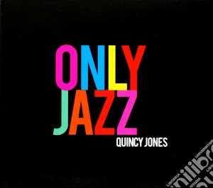 Quincy Jones - Only Jazz cd musicale di Quincy Jones