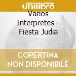 Varios Interpretes - Fiesta Judia cd musicale di Varios Interpretes