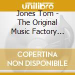 Jones Tom - The Original Music Factory Col cd musicale di Jones Tom