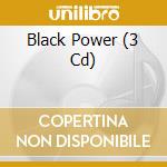 Black Power (3 Cd) cd musicale