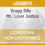Bragg Billy - Mr. Love Justice cd