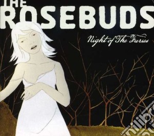 Rosebuds - Night Of The Furies cd musicale di Rosebuds
