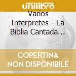 Varios Interpretes - La Biblia Cantada Para Ni?Os ( cd musicale di Varios Interpretes