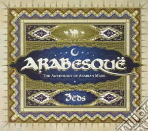Arabesque - The Anthology Of Arabian Music (3 Cd) cd musicale di ARTISTI VARI