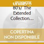 80's/ The Extended Collection (anni 80 Music Club) cd musicale di ARTISTI VARI