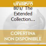 80's/ The Extended Collection (anni 80 Music Club) cd