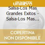 Salsa-Los Mas Grandes Exitos - Salsa-Los Mas Grandes Exitos cd