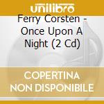 Ferry Corsten - Once Upon A Night (2 Cd) cd