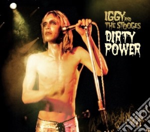 Iggy & The Stooges - Dirty Power (2 Cd) cd musicale di Iggy & stooges Pop