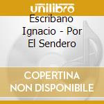 Escribano Ignacio - Por El Sendero cd