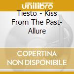 Tiesto - Kiss From The Past- Allure cd
