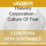 Thievery Corporation - Culture Of Fear cd