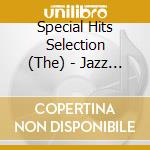 Special Hits Selection (The) - Jazz Greats cd musicale di Special Hits Selection