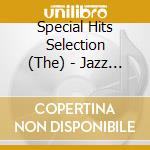 Special Hits Selection (The) - Jazz Greats cd