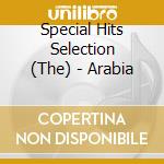Special Hits Selection (The) - Arabia cd