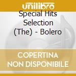 Special Hits Selection (The) - Bolero cd