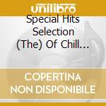 Special Hits Selection (The) Of Chill Out cd