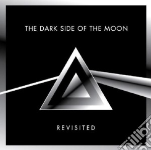Dark Side Of The Moon Revisited (The) cd musicale di Artisti Vari