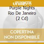Purple Nights Rio De Janeiro (2 Cd) cd