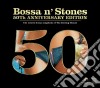 Bossa N' Stones - 50th Anniversary Edition (2 Cd) cd