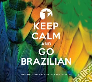 Keep Calm And... - Keep Calm And Go Brazilian (2 Cd) cd musicale di Various Artists