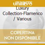 Luxury Collection-Flamenco / Various cd
