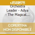 Orchestra Leader - Adya - The Magical Sounds Of The Clas cd
