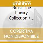 Brasil The Luxury Collection / Various cd