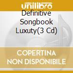 Definitive Songbook Luxuty(3 Cd) cd musicale di Artisti Vari