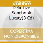 Definitive Songbook Luxuty(3 Cd) cd