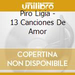 Piro Ligia - 13 Canciones De Amor cd