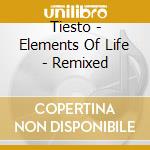 Tiesto - Elements Of Life - Remixed cd