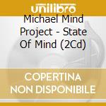 Michael Mind Project - State Of Mind (2Cd) cd musicale di Michael Mind Project
