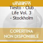 Tiesto - Club Life Vol. 3 - Stockholm cd