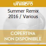 Summer Remix 2016 / Various cd
