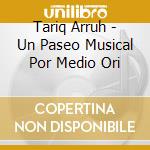 Tariq Arruh - Un Paseo Musical Por Medio Ori cd