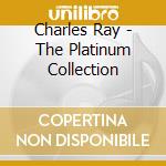 Charles Ray - The Platinum Collection cd musicale di Charles Ray